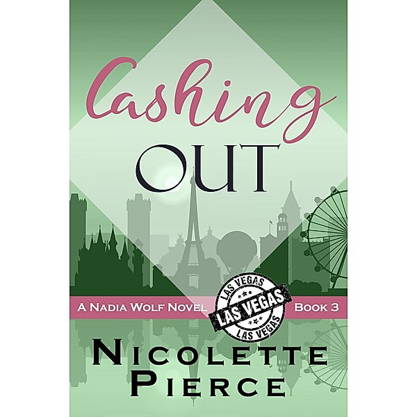 Cashing Out (Nadia Wolf, #3) / Nadia Wolf, Nicolette Pierce