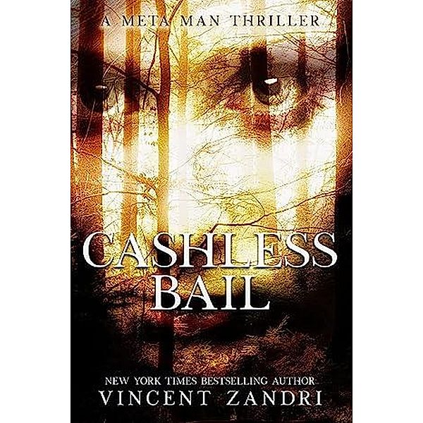 Cashless Bail (A Meta Man Time Travel Thriller) / A Meta Man Time Travel Thriller, Vincent Zandri
