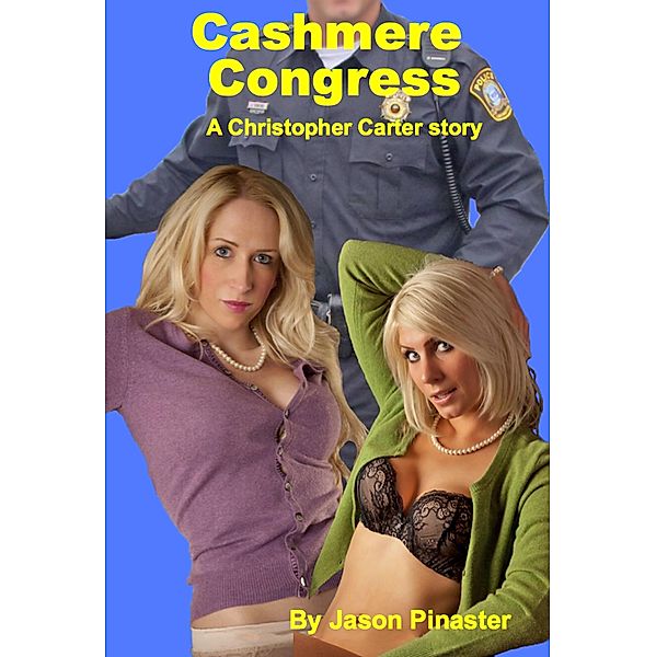 Cashmere Congress (Christopher Carter & Friends:  Erotic Adventures, #16) / Christopher Carter & Friends:  Erotic Adventures, Jason Pinaster