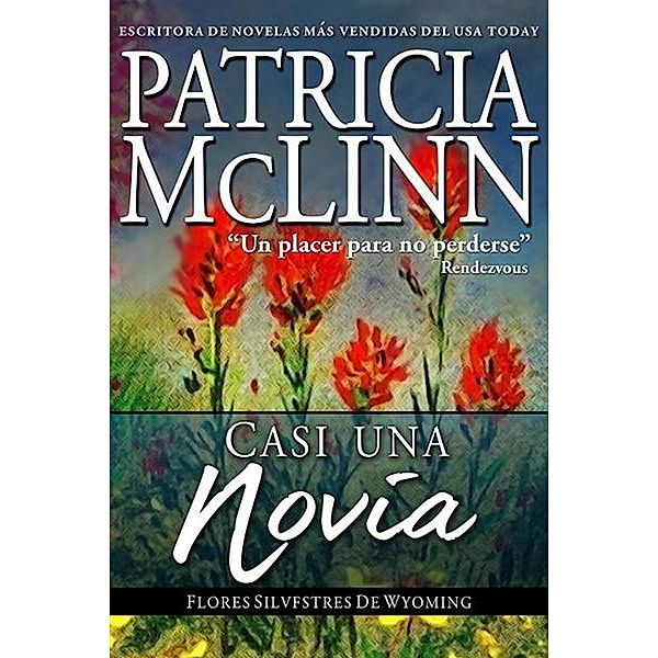 Casi una Novia (Flores Silvestres de Wyoming, #2) / Flores Silvestres de Wyoming, Patricia Mclinn