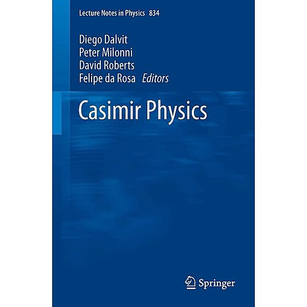 Casimir Physics / Lecture Notes in Physics Bd.834