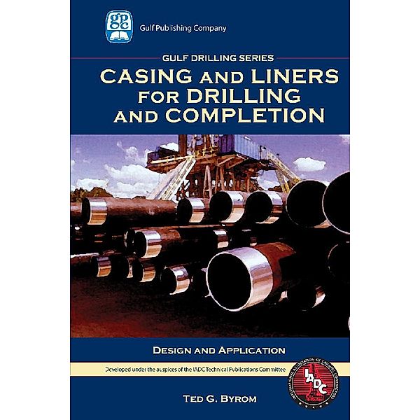 Casing and Liners for Drilling and Completion, Ted G. Byrom