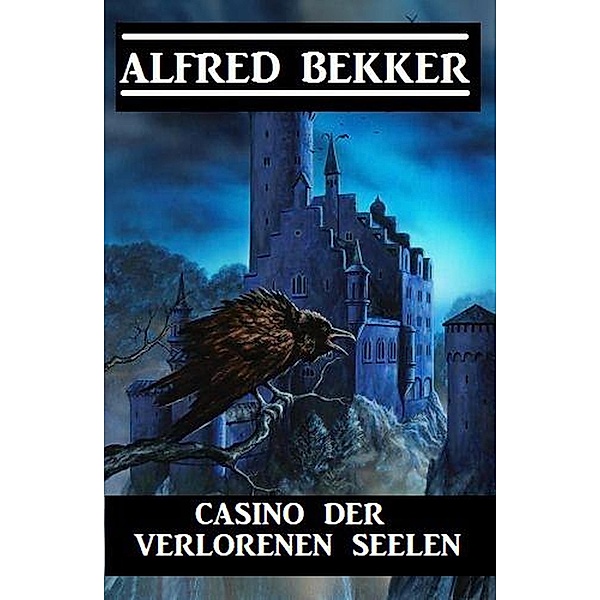 Casino der verlorenen Seelen, Alfred Bekker