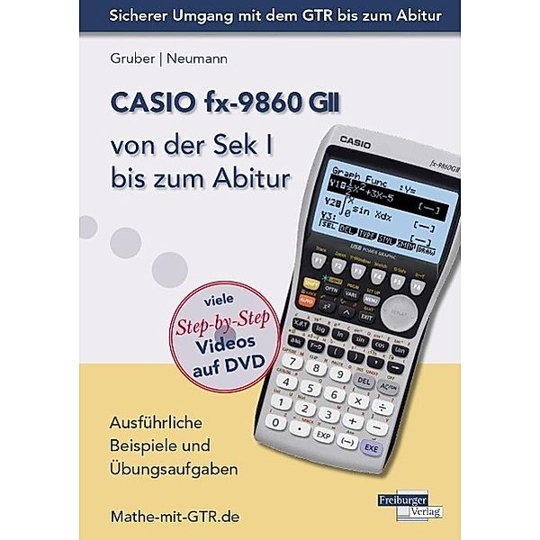 CASIO fx-9860 GII von der Sek I bis zum Abitur, m. 1 DVD-ROM, Helmut Gruber, Robert Neumann