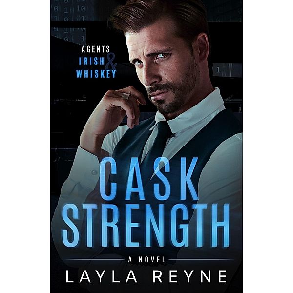 Cask Strength: A Partners-to-Lovers Gay Romantic Suspense (Agents Irish and Whiskey, #2) / Agents Irish and Whiskey, Layla Reyne