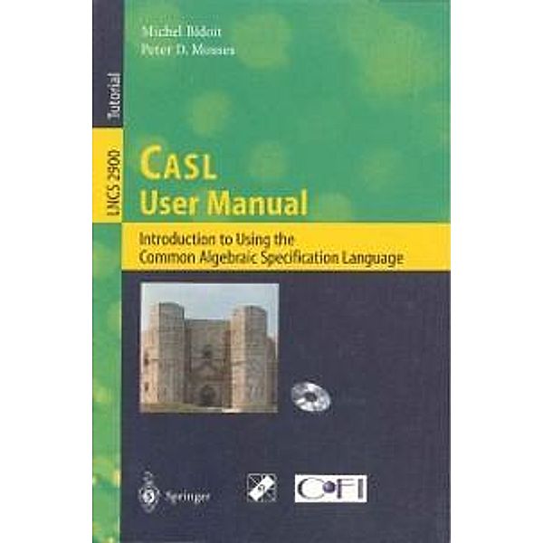CASL User Manual / Lecture Notes in Computer Science Bd.2900, Michel Bidoit, Peter D. Mosses