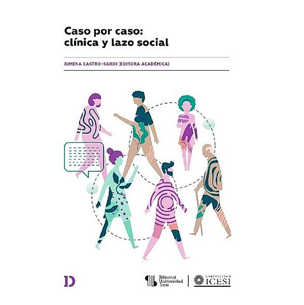 Caso por caso: clínica y lazo social, Ximena Castro-Sardi, Mónica Patricia Larrahondo Arana, Nuris Martelo, Mario Marín Murillo, Diana Marcela Huertas Sicachá, Margarita M. Munévar Rojas, Paula Andrea Ledesma Cepeda, Lina Mercedes Guerrero López