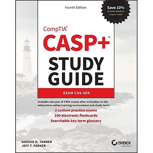 CASP+ CompTIA Advanced Security Practitioner Study Guide / Sybex Study Guide, Nadean H. Tanner, Jeff T. Parker