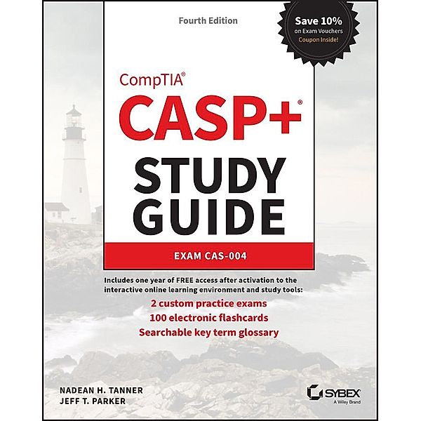 CASP+ CompTIA Advanced Security Practitioner Study Guide / Sybex Study Guide, Nadean H. Tanner, Jeff T. Parker