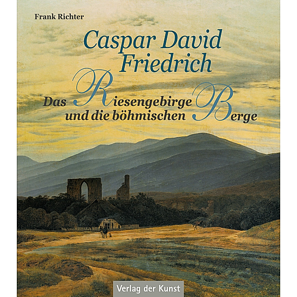 Caspar David Friedrich - Das Riesengebirge und die böhmischen Berge, Frank Richter