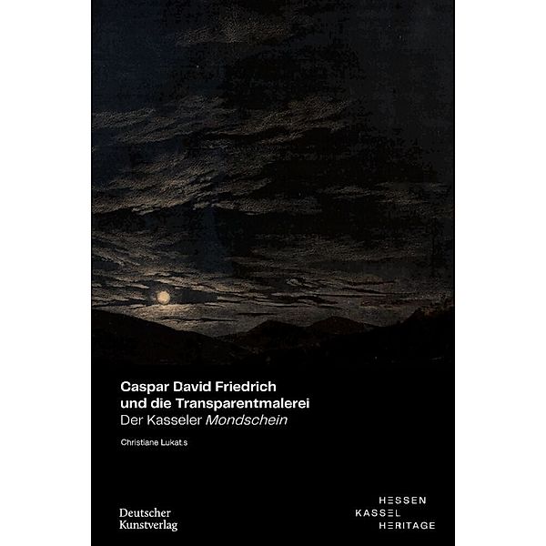 Caspar David Friedrich und die Transparentmalerei, Christiane Lukatis