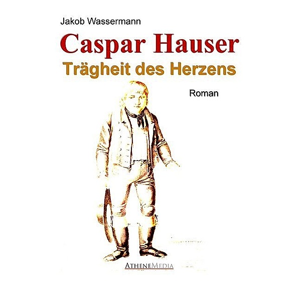Caspar Hauser, Jakob Wassermann