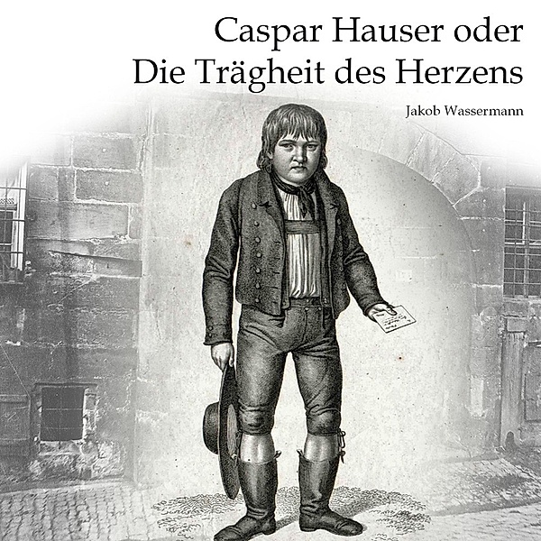 Caspar Hauser,Audio-CD, MP3, Jakob Wassermann