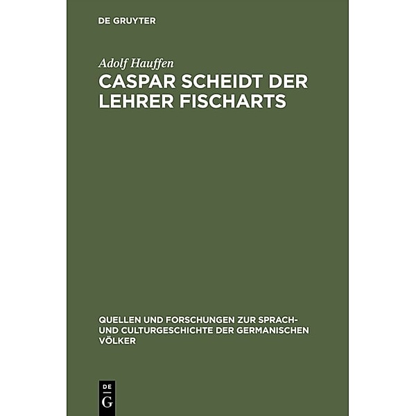 Caspar Scheidt der Lehrer Fischarts, Adolf Hauffen