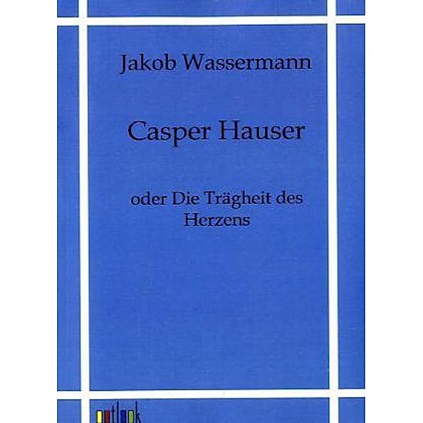Casper Hauser, Jakob Wassermann