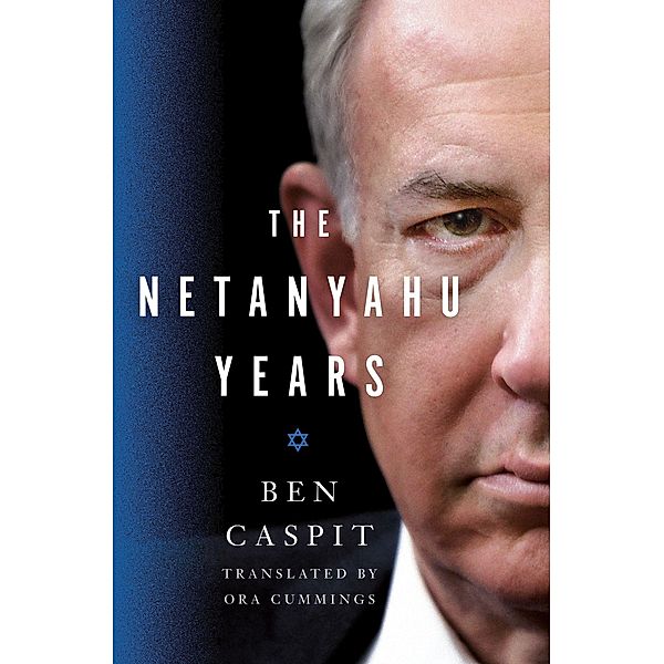 Caspit, B: Netanyahu Years, Ben Caspit