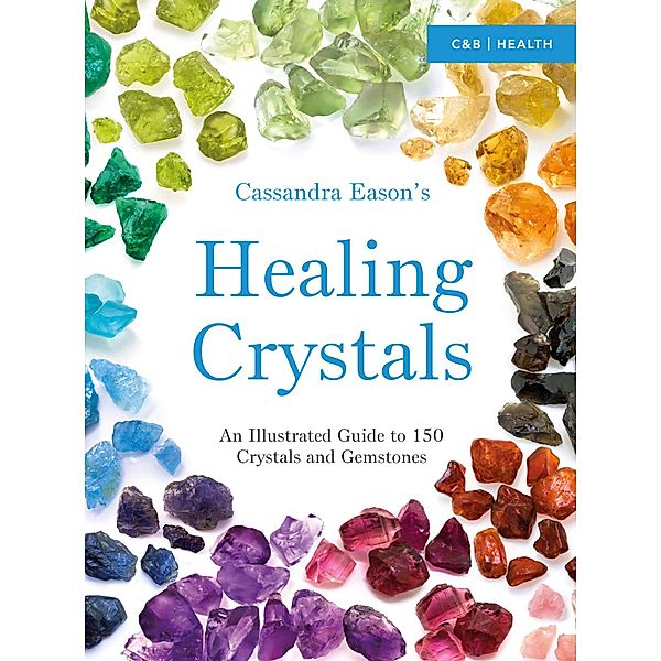 Cassandra Eason's Illustrated Directory of Healing Crystals, Cassandra Eason
