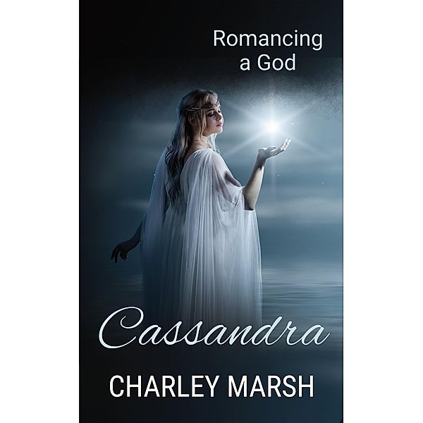 Cassandra (Romancing a God, #2) / Romancing a God, Charley Marsh