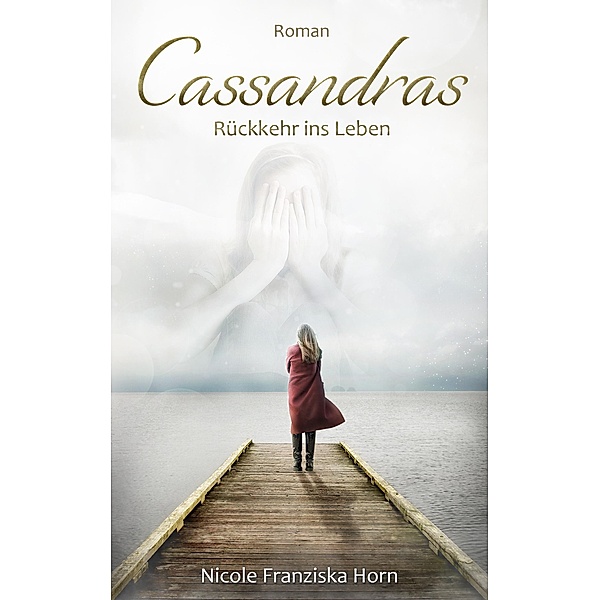 Cassandras Rückkehr ins Leben, Nicole Franziska Horn