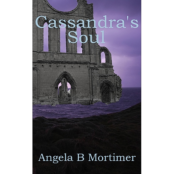 Cassandra's Soul, Angela B. Mortimer
