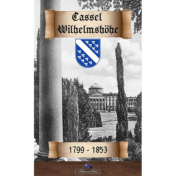 Cassel Wilhelmshöhe / Historisches Deutschland Bd.8, Erik Schreiber