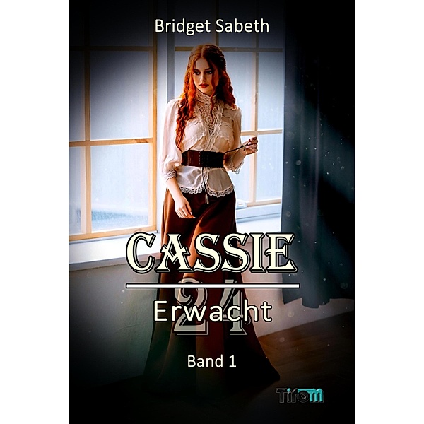 CASSIE: VIERUNDZWANZIG - ERWACHT! / CASSIE Bd.1, Bridget Sabeth