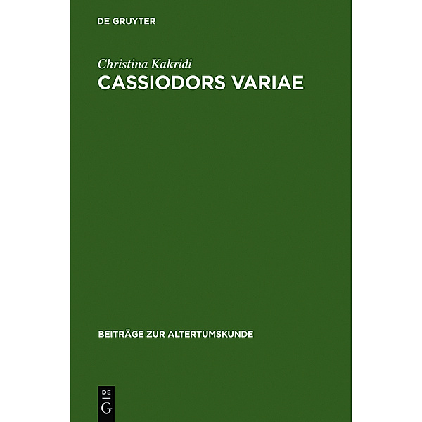 Cassiodors Variae: Literatur und Politik im ostgotischen Italien, Christina Kakridi