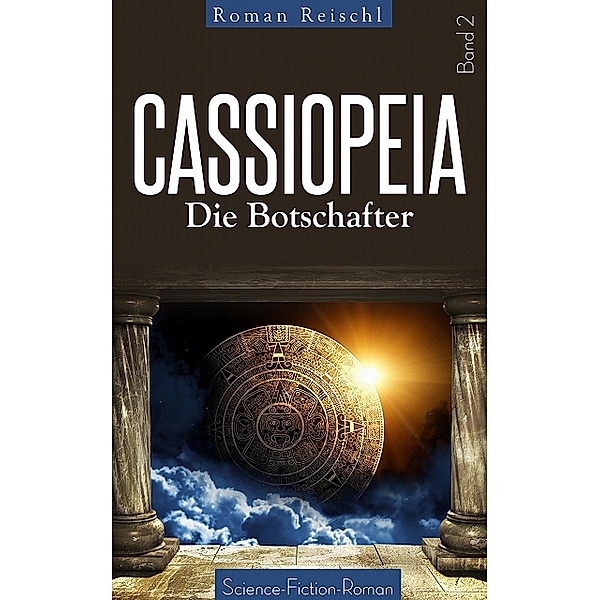 CASSIOPEIA - Die Botschafter (Band 2), Roman Reischl