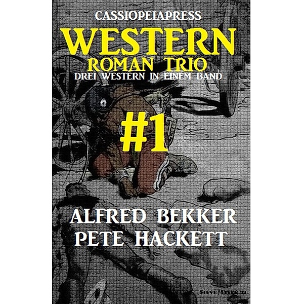 Cassiopeiapress Western Roman Trio Band 1, Alfred Bekker, Pete Hackett