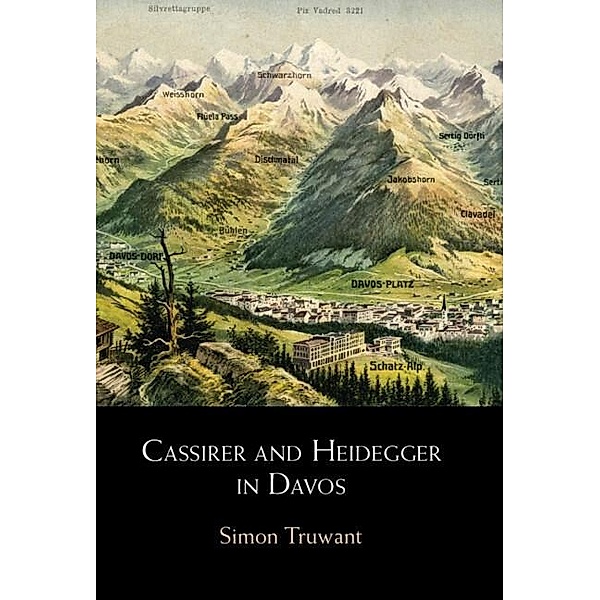 Cassirer and Heidegger in Davos, Simon Truwant