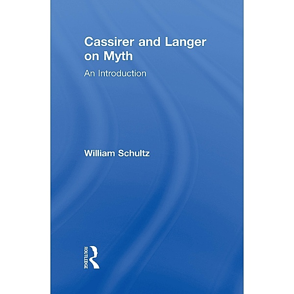 Cassirer and Langer on Myth, William Schultz
