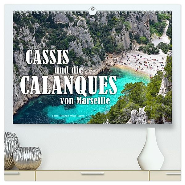 Cassis und die Calanques von Marseille (hochwertiger Premium Wandkalender 2025 DIN A2 quer), Kunstdruck in Hochglanz, Calvendo, Reinhold Ratzer