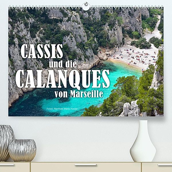 Cassis und die Calanques von Marseille (Premium, hochwertiger DIN A2 Wandkalender 2023, Kunstdruck in Hochglanz), Reinhold Ratzer