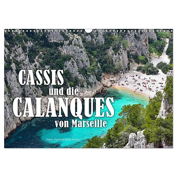 Cassis und die Calanques von Marseille (Wandkalender 2024 DIN A3 quer), CALVENDO Monatskalender, Reinhold Ratzer