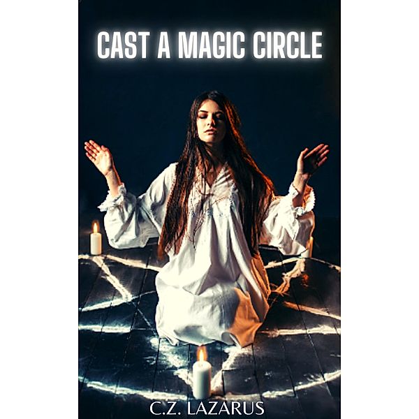 Cast a Magic Circle, C. Z. Lazarus