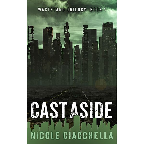 Cast Aside (Wasteland, #1) / Wasteland, Nicole Ciacchella