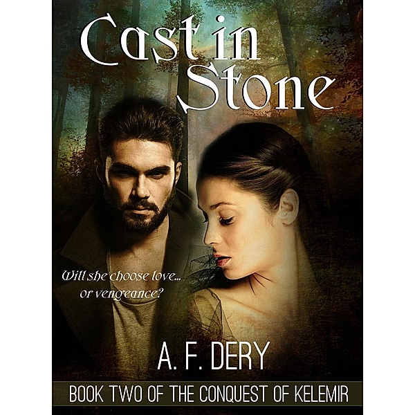Cast in Stone (The Conquest of Kelemir, #2), A. F. Dery