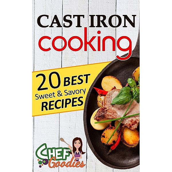 Cast Iron Cooking Recipes, Chef Goodies