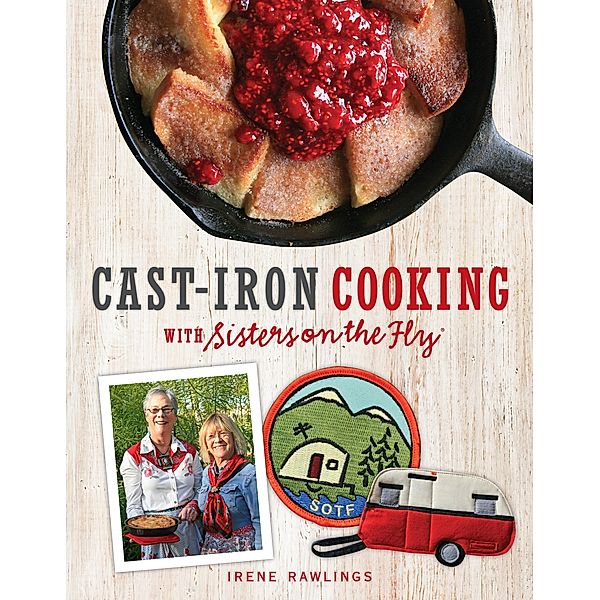 Cast-Iron Cooking with Sisters on the Fly, Irene Rawlings