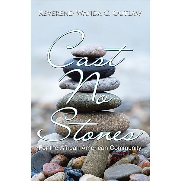 Cast No Stones, Reverend Wanda C. Outlaw