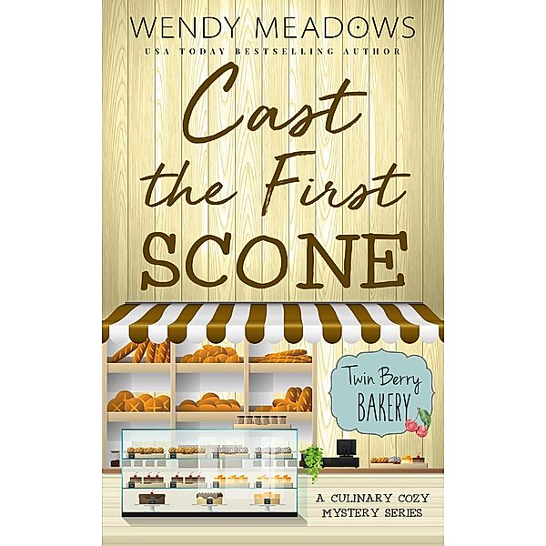 Cast the First Scone (Twin Berry Bakery, #5) / Twin Berry Bakery, Wendy Meadows