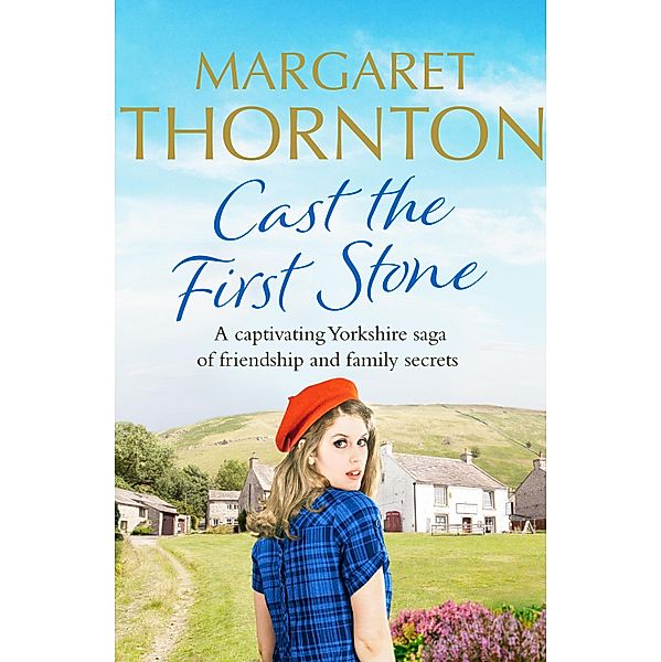 Cast the First Stone / Yorkshire Sagas Bd.1, Margaret Thornton