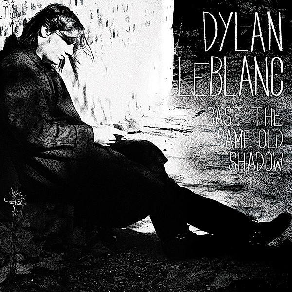 Cast The Same Old Shadow, Dylan Leblanc