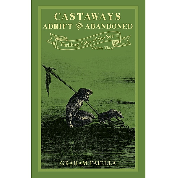Castaways - Adrift and Abandoned / Thrilling Tales of the Sea Bd.3, Graham Faiella