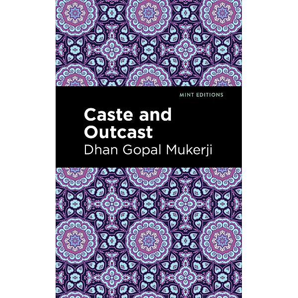 Caste and Outcast / Mint Editions (Voices From API), Dhan Gopal Mukerji