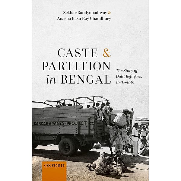 Caste and Partition in Bengal, Sekhar Bandyopadhyay, Anasua Basu Ray Chaudhury