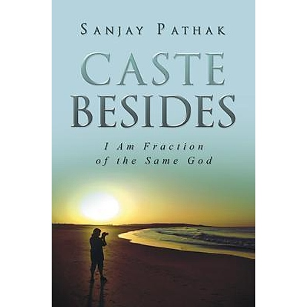 Caste Besides / Westwood Books Publishing, LLC, Sanjay Pathak