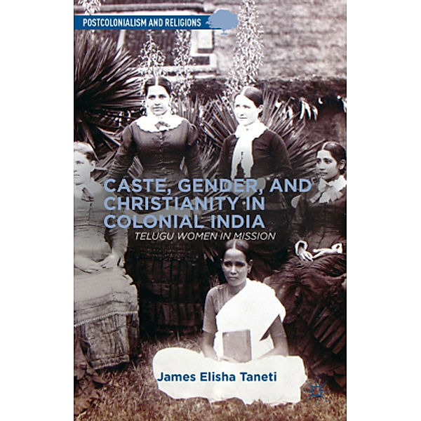 Caste, Gender, and Christianity in Colonial India, J. Taneti
