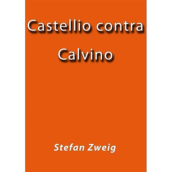 Castellio contra Calvino, Stefan Zweig