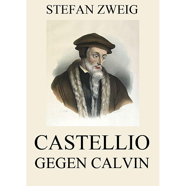 Castellio gegen Calvin, Stefan Zweig